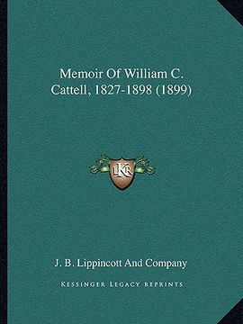 portada memoir of william c. cattell, 1827-1898 (1899) (en Inglés)