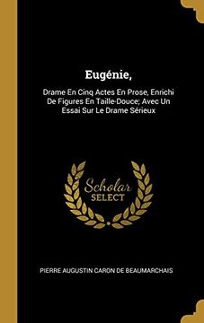 portada Eugénie,: Drame en Cinq Actes en Prose, Enrichi de Figures en Taille-Douce; Avec un Essai sur le Drame Sérieux (en Francés)
