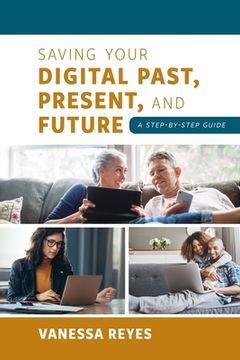 portada Saving Your Digital Past, Present, and Future (en Inglés)
