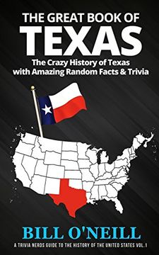 portada The Great Book of Texas: The Crazy History of Texas With Amazing Random Facts & Trivia (a Trivia Nerds Guide to the History of the United States) (Volume 1) (en Inglés)