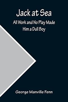 portada Jack at Sea: All Work and No Play Made Him a Dull Boy (en Inglés)