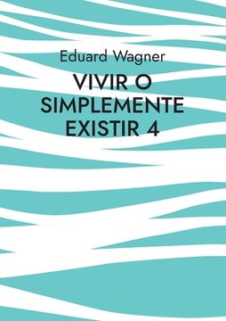 portada Vivir o simplemente existir 4: ¿Estoy satisfecho?