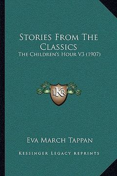 portada stories from the classics: the children's hour v3 (1907) (en Inglés)