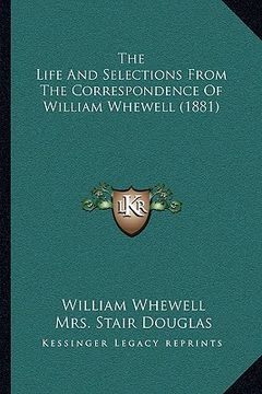 portada the life and selections from the correspondence of william wthe life and selections from the correspondence of william whewell (1881) hewell (1881) (in English)