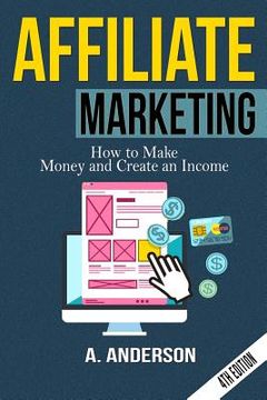 portada Affiliate Marketing: How to make money and create an income (in English)