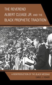 portada The Reverend Albert Cleage Jr. and the Black Prophetic Tradition: A Reintroduction of The Black Messiah (en Inglés)