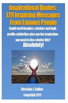 portada Inspirational Quotes: 129 Inspiring Messages from Famouse People: Could world leaders, scholars and high profile celebrities give you the in (en Inglés)