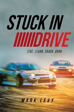 portada Stuck in Drive: Live, Learn, Crash, Burn (en Inglés)