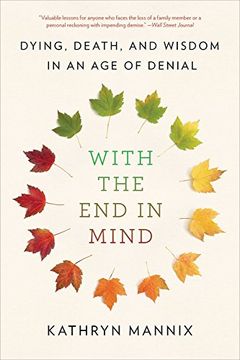 portada With the end in Mind: Dying, Death, and Wisdom in an age of Denial 