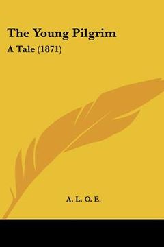 portada the young pilgrim: a tale (1871) (en Inglés)