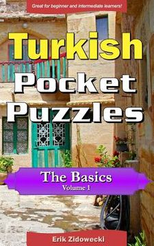 portada Turkish Pocket Puzzles - The Basics - Volume 1: A Collection of Puzzles and Quizzes to Aid Your Language Learning (in Turco)