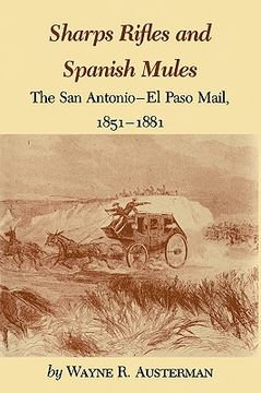 portada sharps rifles and spanish mules: the san antonio-el paso mail, 1851-1881 (en Inglés)