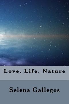 portada Life, Love, Nature: A Collection of Poems (en Inglés)