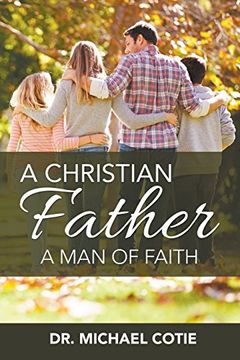 portada A Christian Father, a Man of Faith: Dr. Michael Cotie (en Inglés)