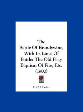 portada the battle of brandywine, with its lines of battle: the old flags baptism of fire, etc. (1900)