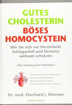 portada Gutes Cholesterin - Böses Homocystein: Wie sie Sich vor Herzinfarkt, Schlaganfall und Demenz Wirksam Schützen. Die Wirklichen Ursachen der Arteriosklerose. (in German)