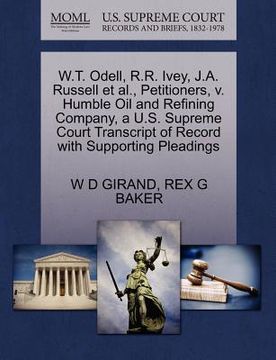 portada w.t. odell, r.r. ivey, j.a. russell et al., petitioners, v. humble oil and refining company, a u.s. supreme court transcript of record with supporting (en Inglés)