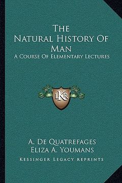 portada the natural history of man: a course of elementary lectures (in English)