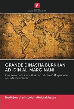 portada Grande Dinastia Burkhan Ad-Din Al-Marginani: Este Livro Conta Sobre Burkhan Ad-Din Al-Marginani e Seus Descendentes (in Portuguese)