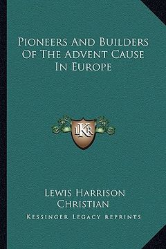 portada pioneers and builders of the advent cause in europe (en Inglés)