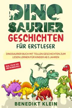 portada Dinosaurier Geschichten für Erstleser: Dinosaurier Buch mit Tollen Geschichten zum Lesen Lernen für Kinder ab 5 Jahren - Ideal für die Vor- und Grundschule