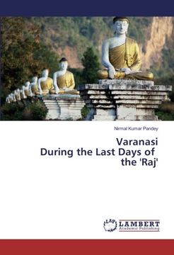 portada Varanasi During the Last Days of the 'Raj'