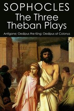portada The Three Theban Plays: Antigone; Oedipus the King; Oedipus at Colonus (en Inglés)