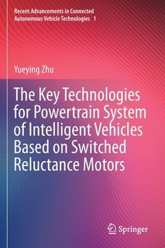 portada The Key Technologies for Powertrain System of Intelligent Vehicles Based on Switched Reluctance Motors (en Inglés)