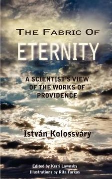portada the fabric of eternity. a scientist's view of the works of providence (en Inglés)