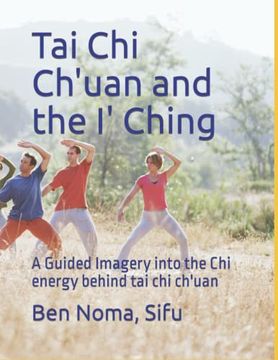 portada Tai Chi Ch'uan and the I' Ching: A Guided Imagery into the Chi energy behind tai chi ch'uan (en Inglés)