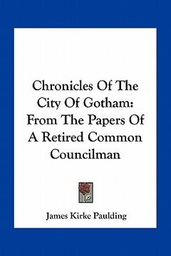 portada chronicles of the city of gotham: from the papers of a retired common councilman (en Inglés)