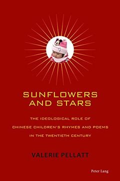 portada Sunflowers and Stars: The Ideological Role of Chinese Children's Rhymes and Poems in the Twentieth Century