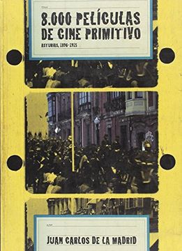 portada 8000 Películas de Cine Primitivo: Asturias, 1896-1915 (in Spanish)