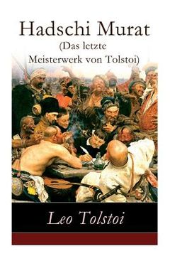 portada Hadschi Murat (Das letzte Meisterwerk von Tolstoi): Lew Tolstoi: Chadschi Murat