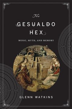 portada The Gesualdo Hex: Music, Myth, and Memory 