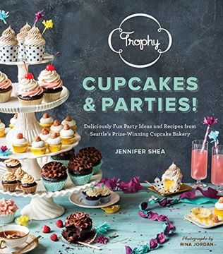 Premisa retirada Ventana mundial Libro Trophy Cupcakes & Parties! Deliciously fun Party Ideas and Recipes  From Seattle's Prize-Winning Cupcake Bakery (libro en Inglés), Jennifer  Shea, ISBN 9781570618642. Comprar en Buscalibre