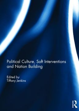 portada Political Culture, Soft Interventions and Nation Building (en Inglés)