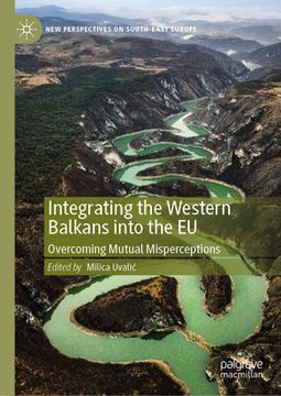 portada Integrating the Western Balkans Into the EU: Overcoming Mutual Misperceptions (en Inglés)