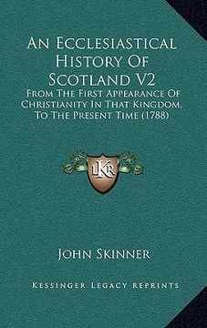 portada an ecclesiastical history of scotland v2: from the first appearance of christianity in that kingdom, to the present time (1788) (en Inglés)