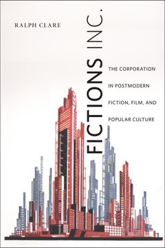portada Fictions Inc.: The Corporation in Postmodern Fiction, Film, and Popular Culture (American Literatures Initiative)