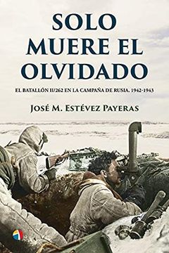 portada Solo Muere el Olvidado. El Batallón ii (in Spanish)