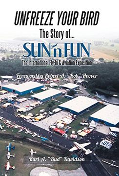 portada Unfreeze Your Bird: The Story of Sun'N fun the International Fly-In and Aviation Exposition (en Inglés)