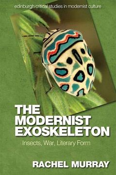 portada The Modernist Exoskeleton: Insects, War, Literary Form (Edinburgh Critical Studies in Modernist Culture) (en Inglés)