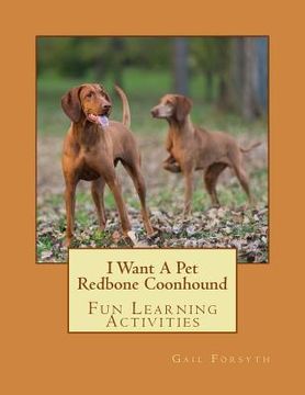 portada I Want A Pet Redbone Coonhound: Fun Learning Activities (en Inglés)