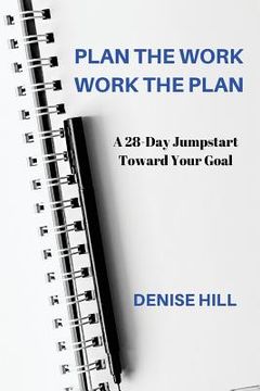portada Plan the Work, Work the Plan: A 28-Day Jumpstart Toward Your Goal (en Inglés)