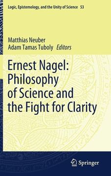 portada Ernest Nagel: Philosophy of Science and the Fight for Clarity (en Inglés)