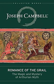 portada Romance of the Grail: The Magic and Mystery of Arthurian Myth (The Collected Works of Joseph Campbell)