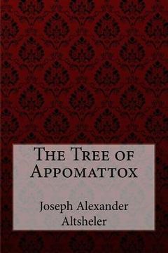 portada The Tree of Appomattox Joseph Alexander Altsheler (en Inglés)