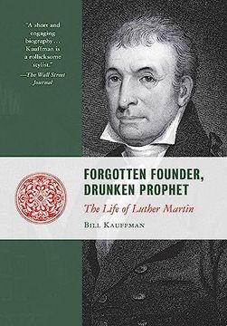 portada Forgotten Founder, Drunken Prophet: The Life of Luther Martin (en Inglés)