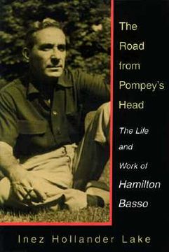 portada the road from pompey's head: the life and work of hamilton basso (en Inglés)